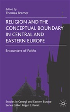 Thomas Bremer, T. Bremer, Thomas Bremer - Religion and the Conceptual Boundary in Central and Eastern Europe