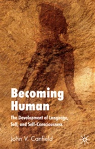 J Canfield, J. Canfield, John V. Canfield - Becoming Human