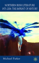 M Parker, M. Parker, Michael Parker - Northern Irish Literature, 1975-2006