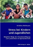 Kristina Weihusen - Stress bei Kindern und Jugendlichen
