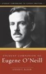 Steven Bloom, Steven F. Bloom - Student Companion to Eugene O'neill