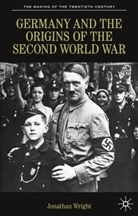 Jonathan Wright - Germany and the Origins of the Second World War