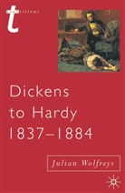 Julian Wolfreys - Dickens to Hardy 1837-1884