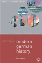 John Traynor - Mastering Modern German History 1864-1990