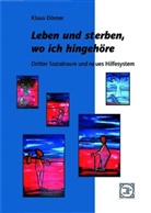 Klaus Dörner - Leben und sterben, wo ich hingehöre