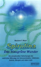 Marianne E Meyer, Marianne E. Meyer - Spirulina - Das blaugrüne Wunder