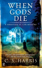 C S Harris, C. S. Harris, C.S. Harris - When Gods Die