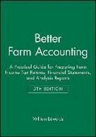 W Edwards, William Edwards, William (Iowa State University) Edwards, William C. Edwards, William Edwards, Brent Moore... - Better Farm Accounting: A Practical Guide for Prep Aring Farm Income