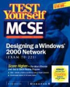 John M. Gunson, Inc Syngress Media, Syngress Media Inc - Test Yourself MCSE Designing a Windows 2000 Network (Exam 70-221)