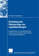 Sebastian Hauptmann - Gestaltung des Outsourcings von Logistikleistungen