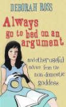 Deborah Ross - Always Go to Bed on an Argument