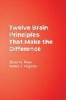 Robin J Fogarty, Robin J. Fogarty, Brian M Pete, Brian M. Pete, Brian M./ Fogarty Pete, Brian Mitchell Pete - Twelve Brain Principles That Make the Difference