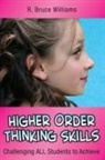 R. Bruce Williams, R Bruce Williams, R. Bruce Williams - Higher Order Thinking Skills