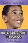 Catherine A. Duncan, Brian M. Pete, Brian M. Duncan Pete, Brian M./ Sambo Pete, Brian Mitchell Pete, Brian Mitchell Duncan Pete... - Data! Dialogue! Decisions!