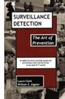 William E. Algaier, Laura Clark - Surveillance Detection, the Art of Prevention