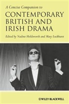 Nadine Holdsworth, Nadine Luckhurst Holdsworth, Mary Luckhurst, Nadin Holdsworth, Nadine Holdsworth, Luckhurst... - Concise Companion to Contemporary British and Irish Drama