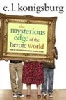 E L Konigsburg, E. L. Konigsburg, E.L. Konigsburg - The Mysterious Edge of the Heroic World