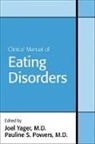 Pauline S. Powers, Joel Yager, Joel (EDT)/ Powers Yager, Pauline S. Powers, Pauline S. (University of South Florida ) Powers, Joel Yager... - Clinical Manual of Eating Disorders