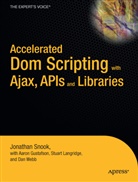 Aaro Gustafson, Aaron Gustafson, Stuart Langridge, Jonatha Snook, Jonathan Snook, Dan Webb... - Accelerated DOM Scripting with Ajax, APIs and Libraries