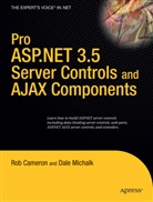 Rob Cameron, Dal Michalk, Dale Michalk - Pro ASP.NET 3.5 Server Controls and AJAX Components