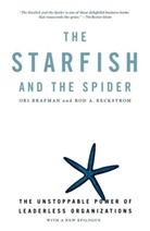 Rod Beckstrom, Rod A Beckstrom, Rod A. Beckstrom, Ori Brafman - The Starfish and the Spider