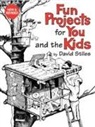 David Stiles, David R. Stiles, David R. Stiles - Fun Projects for You and the Kids