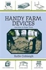 Rolfe Cobleigh - Handy Farm Devices and How to Make Them