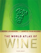 Hugh Johnson, Jancis Robinson - The World Atlas of Wine