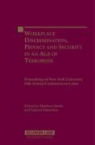 Bodie, Bodie &amp;. Estreicher, Bodie, Matthew Bodie, Estreicher, Samuel Estreicher - Workplace Discrimination, Privacy and Security in an Age of Terrorism: Proceedings of the New York University 55th Annual Conference on Labor
