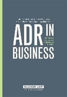 Goldsmith, Jean Claude Goldsmith, Jean-Claude Goldsmith, Marian Ed. Goldsmith, Ingen-Housz, Arnaud Ingen-Housz... - Adr in Business: Practies and Issues Across Countries and Cultures