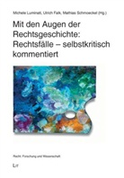 Fal, Ulrich Falk, Luminat, Michele Luminati, Schmoeckel, Mathias Schmoeckel - Mit den Augen der Rechtsgeschichte: Rechtsfälle - selbstkritisch kommentiert