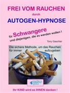 Tony Gaschler - Frei vom Rauchen durch Autogen-Hypnose für Schwangere und diejenigen, die es werden wollen., m. 1 Buch, 1 Audio-CD