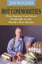 J Rogers, Jim Rogers, Jim (Rogers Holdings) Rogers - Hot Commodities