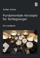 Stefan Schütz - Fundamentale Konzepte für Schlagzeuger