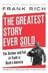 Frank Rich, Frank Kelly Rich - The Greatest Story Ever Sold