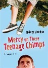 Gary Soto - Mercy on These Teenage Chimps