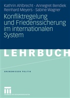 Kathri Ahlbrecht, Kathrin Ahlbrecht, Annegre Bendiek, Annegret Bendiek, Reinh Meyers, Reinhard Meyers... - Konfliktregelung und Friedenssicherung im internationalen System