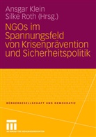 Ansga Klein, Ansgar Klein, Roth, Roth, Silke Roth - NGOs im Spannungsfeld von Krisenprävention uind Sicherheitspolitik