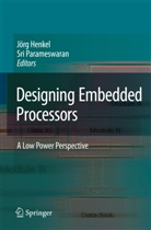 Joerg Henkel, Jör Henkel, Jörg Henkel, Parameswaran, Parameswaran, Sri Parameswaran - Designing Embedded Processors