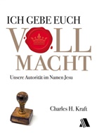 Charles H. Kraft - Ich gebe euch Vollmacht