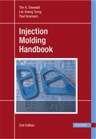 Paul Gramann, Tim A. Osswald, Lih-Shen Turng, Lih-Sheng Turng - Injection Molding Handbook