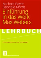 Michae Bayer, Michael Bayer, Gabriele Mordt - Einführung in das Werk Max Webers