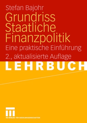 Stefan Bajohr - Grundriss Staatliche Finanzpolitik - Eine praktische Einführung