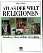 Peter B. Clarke, Peter B. Clarke - Atlas der Weltreligionen