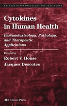 Jacques Descotes, Robert V. House, DESCOTES, Descotes, Jacques Descotes, Robert V. House... - Cytokines in Human Health