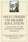 Miguel Escobar, Alfredo L Fernandez, Alfredo L. Fernandez, Gilberto Guevara-Niebla - Paulo Freire on Higher Education