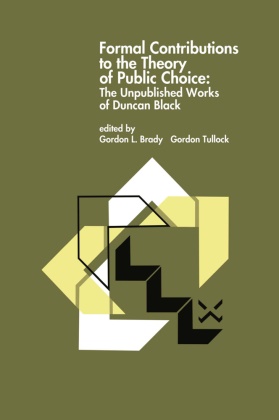 Gordon L. Brady, Gordo L Brady, Gordon L Brady, Tullock, Tullock, … - Formal Contributions to the Theory of Public Choice The Unpublished Works of Duncan Black