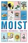 Mark Haskell Smith, Mark Haskell Smith - Moist