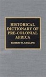 Robert O Collins, Robert O. Collins, COLLINS ROBERT O - Historical Dictionary of Pre-Colonial Africa