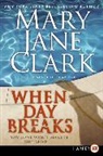 Mary Jane Clark - When Day Breaks